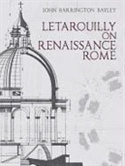 John Barrington Bayley, Bayley John, Paul Marie Letarouilly, David Mayernik, David Bayley Mayernik, Henry Hope Reed - Letarouilly on Renaissance Rome