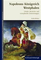 Anika Bethan, Arn Bauerkämper, Arnd Bauerkämper, Anik Bethan, Anika Bethan, Etienne François... - Napoleons Königreich Westphalen