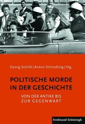 Anton Schindling, Georg Schild, Geor Schild, Georg Schild, Schindling, … - Politische Morde in der Geschichte Von der Antike bis zur Gegenwart