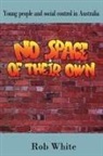 Jerry White, R. D. White, Rob White - No Space of their Own