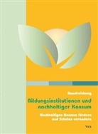 Gerd Michelsen, Claudia Nemnich - Handreichung - Bildungsinstitutionen und nachhaltiger Konsum