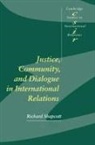 Richard Shapcott, Thomas J. Biersteker, Steve Smith - Justice, Community and Dialogue in International Relations