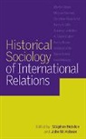 Stephen Hobden, John M. Hobson - Historical Sociology of International Relations