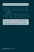 Nina Birkner, Andre Geier, Andrea Geier, Urte Helduser - Spielräume des Anderen