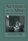 Jon Elster - Alchemies of the Mind