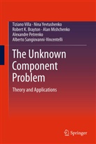 Robert K Brayton, Robert K. Brayton, Alan Mishchenko, Alexandre Petrenko, Alberto Sangiovanni-Vincentelli, Tizian Villa... - The Unknown Component Problem