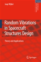 J Jaap Wijker, J. Jaap Wijker, Jaap Wijker - Random Vibrations in Spacecraft Structures Design