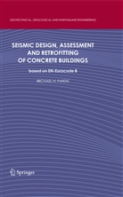 Michael N Fardis, Michael N. Fardis - Seismic Design, Assessment and Retrofitting of Concrete Buildings