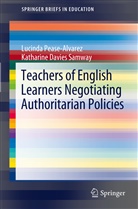 Katharine Davies Samway, Lucind Pease-Alvarez, Lucinda Pease-Alvarez - Teachers of English Learners Negotiating Authoritarian Policies