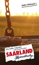 Detlev Schönauer - Saarland. Von Kohle, Schwenker und Saarvoir-vivre - ein Heimatbuch