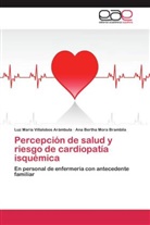 Ana Mora Brambila, Ana Bertha Mora Brambila, Luz Marí Villalobos Arámbula, Luz María Villalobos Arámbula - Percepción de salud y riesgo de cardiopatía isquémica