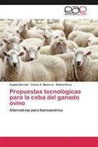 Angel Borroto, Angela Borroto, Carlos Mazorra, Carlos A Mazorra, Carlos A. Mazorra, Rafael Pérez - Propuestas tecnológicas para la ceba del ganado ovino