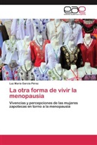 Luz María García Pérez - La otra forma de vivir la menopausia
