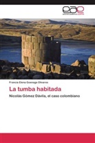 Francia Elena Goenaga Olivares - La tumba habitada