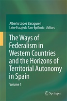 Escajedo San Epifanio, Escajedo San Epifanio, Leire Escajedo San Epifanio, Leire Escajedo San-Epifanio, Albert López - Basaguren, Alberto López - Basaguren... - The Ways of Federalism in Western Countries and the Horizons of Territorial Autonomy in Spain