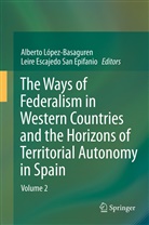 Escajedo San Epifanio, Escajedo San Epifanio, Leire Escajedo San Epifanio, Leire Escajedo San-Epifanio, Albert López - Basaguren, Alberto López - Basaguren... - The Ways of Federalism in Western Countries and the Horizons of Territorial Autonomy in Spain. Vol.2