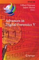 Gilber Peterson, Gilbert Peterson, Shenoi, Shenoi, Sujeet Shenoi - Advances in Digital Forensics V
