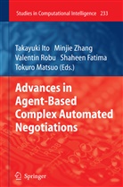 Shaheen Fatima, Takayuki Ito, Tokuro Matsuo, Valentin Robu, Valentin Robu et al, Minji Zhang... - Advances in Agent-Based Complex Automated Negotiations