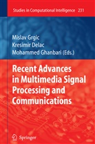 Kresimi Delac, Kresimir Delac, Mohammed Ghanbari, Mislav Grgic - Recent Advances in Multimedia Signal Processing and Communications