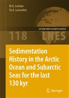 Yu A Lavrushin, Yu A. Lavrushin, M Levitan, M A Levitan, M. A. Levitan - Sedimentation History in the Arctic Ocean and Subarctic Seas for the Last 130 kyr