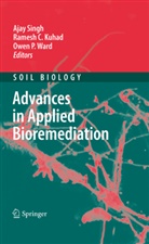 Rames C Kuhad, Ramesh C Kuhad, Ramesh C. Kuhad, Ramesh Chander Kuhad, Owen P Ward, Ajay Singh... - Advances in Applied Bioremediation