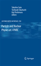 Takahiro Sato, Toshiyuk Takahashi, Toshiyuki Takahashi, Koji Yoshimura - Particle and Nuclear Physics at J-PARC