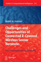Habib M Ammari, Habib M. Ammari - Challenges and Opportunities of Connected k-Covered Wireless Sensor Networks