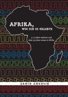 Armin Amrhein - Afrika, wie ich es erlebte