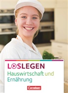 Ank Dey, Anke Dey, Susann Hornauer, Susanne Hornauer, Doris Walter - Loslegen: Loslegen - Hauswirtschaft und Ernährung