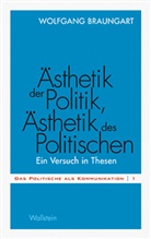 Wolfgang Braungart - Ästhetik der Politik, Ästhetik des Politischen