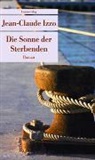 Jean C Izzo, Jean C. Izzo, Jean-C Izzo, Jean-Claude Izzo, Jean-Claude Izzo - Die Sonne der Sterbenden