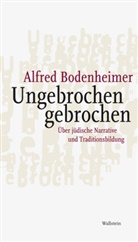 Alfred Bodenheimer - Ungebrochen gebrochen
