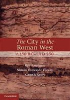 Simon Esmonde Cleary, Simon Laurence Esmonde Cleary, Esmonde Cleary Simon, ESMONDE CLEARY SIMON LAURENCE RA, Simon Esmonde-Cleary, Ray Laurence... - City in the Roman West, C.250 Bc-C.ad 250