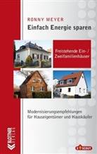 Ronny Meyer - Einfach Energie sparen: Freistehende Ein- und Zweifamilienhäuser