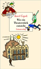 Karel Capek, Karel Çapek, Josef Capek - Wie ein Theaterstück entsteht
