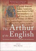 W R J Barron, W. R. J. Barron, W. R. J. Barron - The Arthur of the English