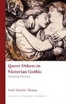 Ardel Haefele-Thomas - Queer Others in Victorian Gothic