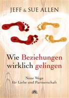 Alle, Allen, Jef Allen, Jeff Allen, Sue Allen - Wie Beziehungen wirklich gelingen