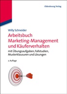 Willy Schneider, Willy (Prof. Dr.) Schneider - Arbeitsbuch Marketing-Management und Käuferverhalten