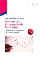 Preissle, Peter Preissler, Peter R Preissler, Peter R. Preißler, Stoffel, Karl Stoffel - Übungs- und Klausurenbuch Controlling