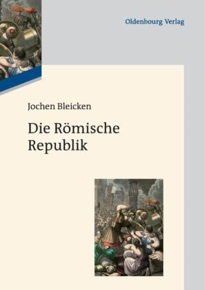Jochen Bleicken - Die Römische Republik