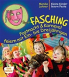 Monika Lehner - Fasching, Fastnacht & Karneval feiern mit Ein- bis Dreijährigen