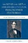 Abraham Lincoln, David Lowenthal - The Mind and Art of Abraham Lincoln, Philosopher Statesman