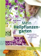 Rudi Beiser - Mein Heilpflanzengarten