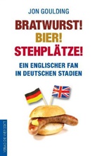 Jon Goulding, Markus Aus d. Engl. v. Montz, Markus Montz - Bratwurst! Bier! Stehplätze!