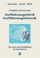 Siegfrie Blüml, Siegfried Blüml, Fran Gretzmeier, Franz Gretzmeier, Wilfrie Staudt, Wilfried Staudt... - KFZ-Elektrik, KFZ-Elektronik: Aufgaben und Lösungen