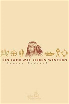 Louise Erdrich - Ein Jahr mit sieben Wintern