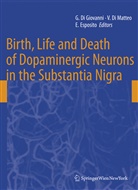 Giuseppe Di Giovanni, Vincenz Di Matteo, Vincenzo Di Matteo, Ennio Esposito - Birth, Life and Death of Dopaminergic Neurons in the Substantia Nigra