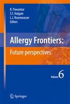 Stephen T. Holgate, Lanny J Rosenwasser, Ruby Pawankar, Lanny J. Rosenwasser, Stephe T Holgate, Stephen T Holgate - Allergy Frontiers - 6: Future perspectives