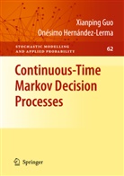 Xianpin Guo, Xianping Guo, Onesimo Hernandez-Lerma, Onésimo Hernández-Lerma - Continuous-Time Markov Decision Processes